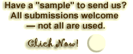 Have a "sample" to send us? All submissions welcome - not all are used. Click now!